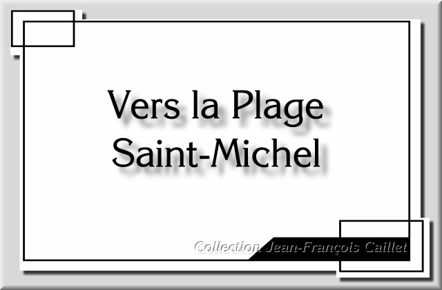 Titre Vers la Plage Saint-Michel