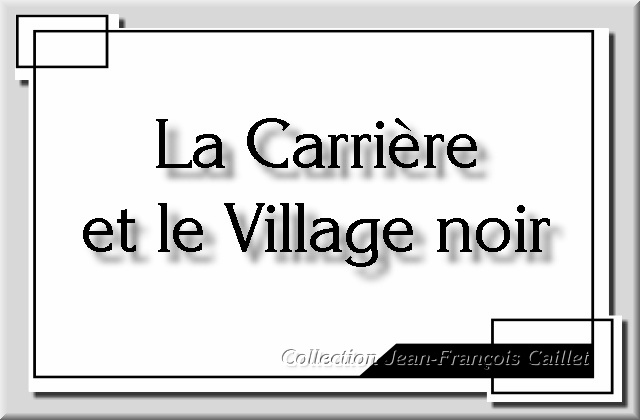 Diapo La Carrière et le Village Noir