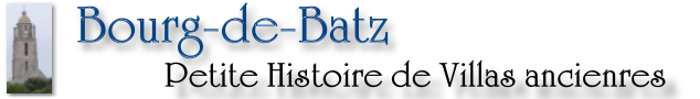 Titre de la page chronique de quelques villas anciennes &agrave; Bourg de Batz aux XIXe et XXe si&egrave;cles