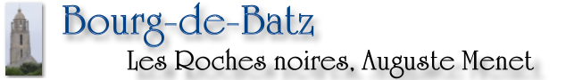 Titre de la page du chalet Les Roches noires de Bourg de Batz aux XIXe et XXe si&egrave;cles